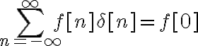 $\sum_{n=-\infty}^{\infty}f[n]\delta[n]=f[0]$